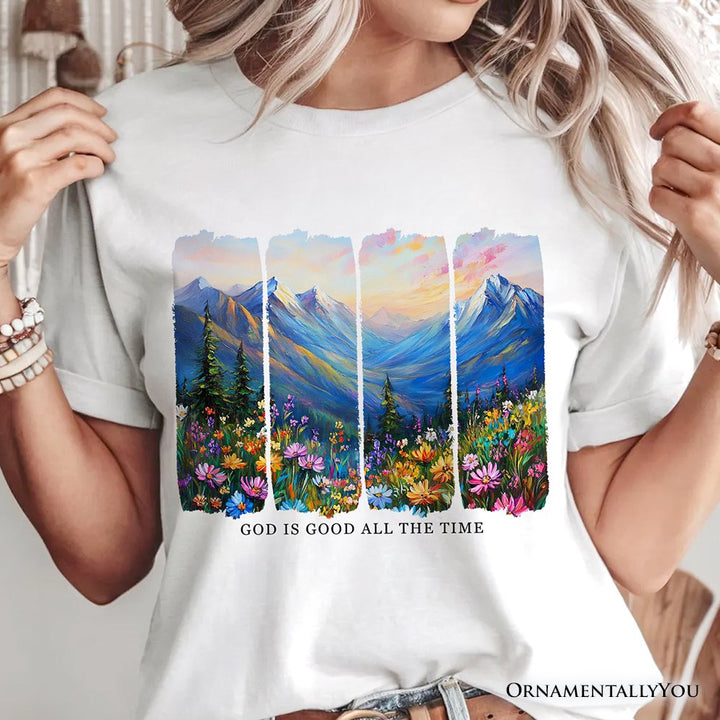 God Is Good All the Time Mountain Christian T-Shirt, Wildflower Brushstroke Bible Verse Faith Tee T-Shirts OrnamentallyYou 