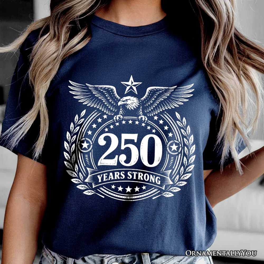 America 250 Years Strong Eagle T-Shirt, 4th of July USA Patriotic 1776–2026 Tee T-Shirts OrnamentallyYou 