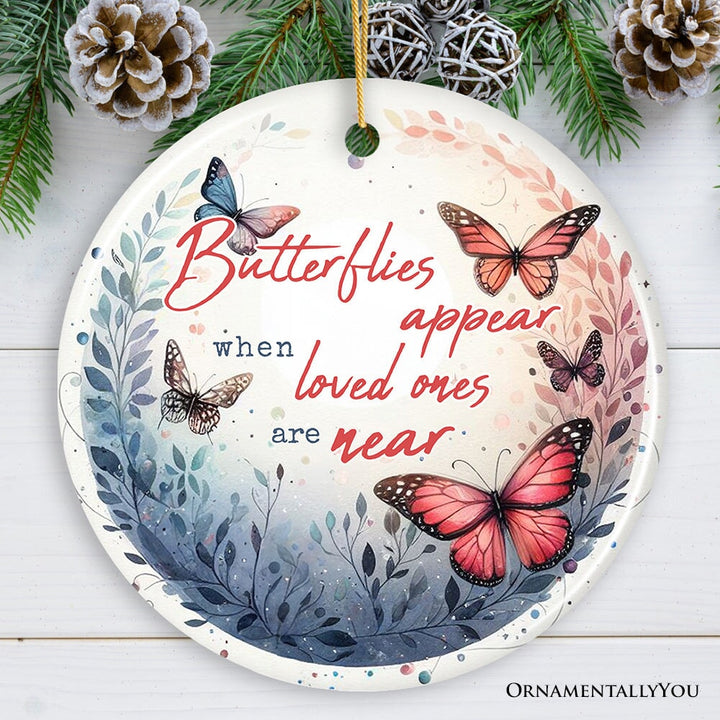 Artistic Butterflies Appear Quote Ornament, Wings of Remembrance Gift Ceramic Ornament OrnamentallyYou Circle 