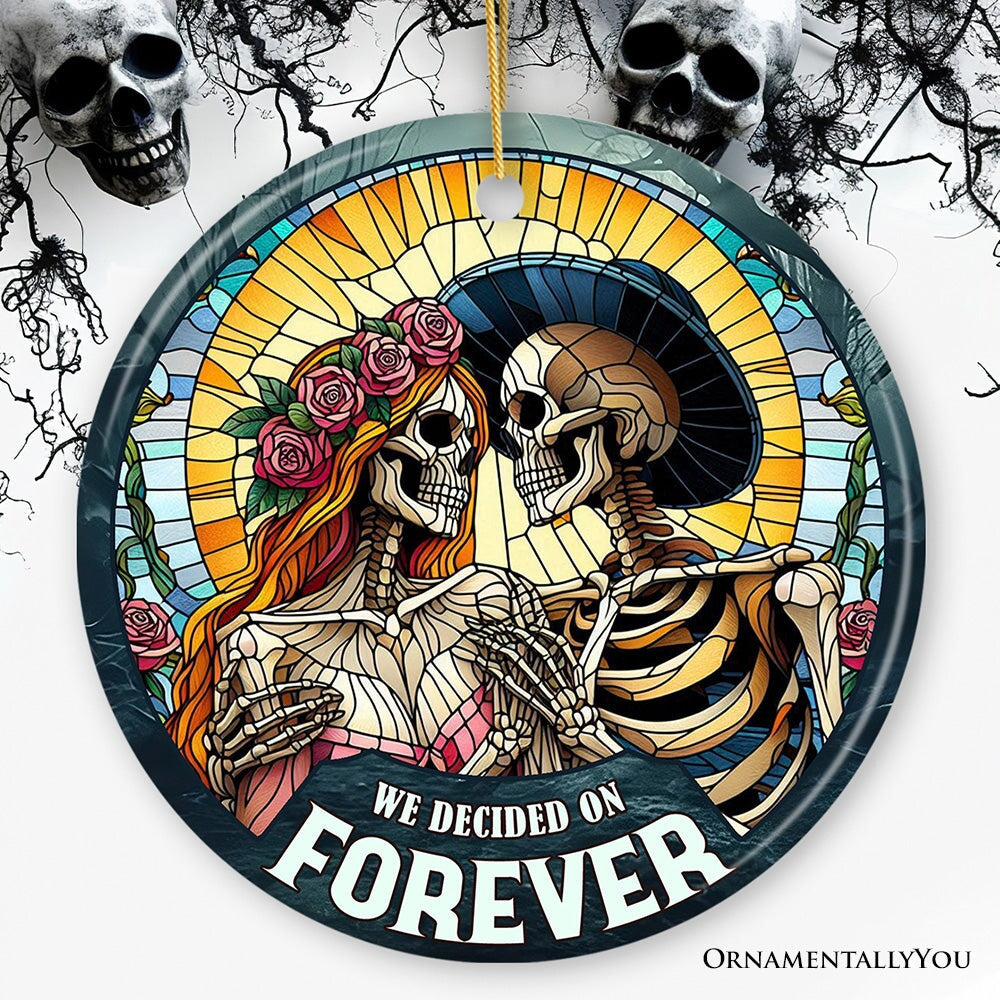 Artistic Skeleton Couple We Decided On Forever Ornament, Gothic Christmas Gift for Lovers Ceramic Ornament OrnamentallyYou Circle 