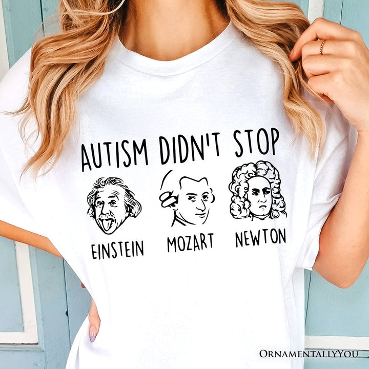 Autism Didn’t Stop Them T-Shirt, Neurodiversity Awareness Tee with Einstein Mozart Newton T-Shirts OrnamentallyYou 