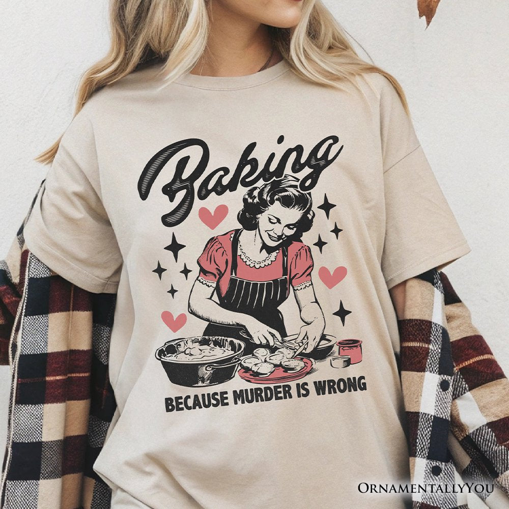 Baking Because Murder Is Wrong Anti-Valentine T-Shirt, Funny Retro Kitchen Tee T-Shirts OrnamentallyYou 
