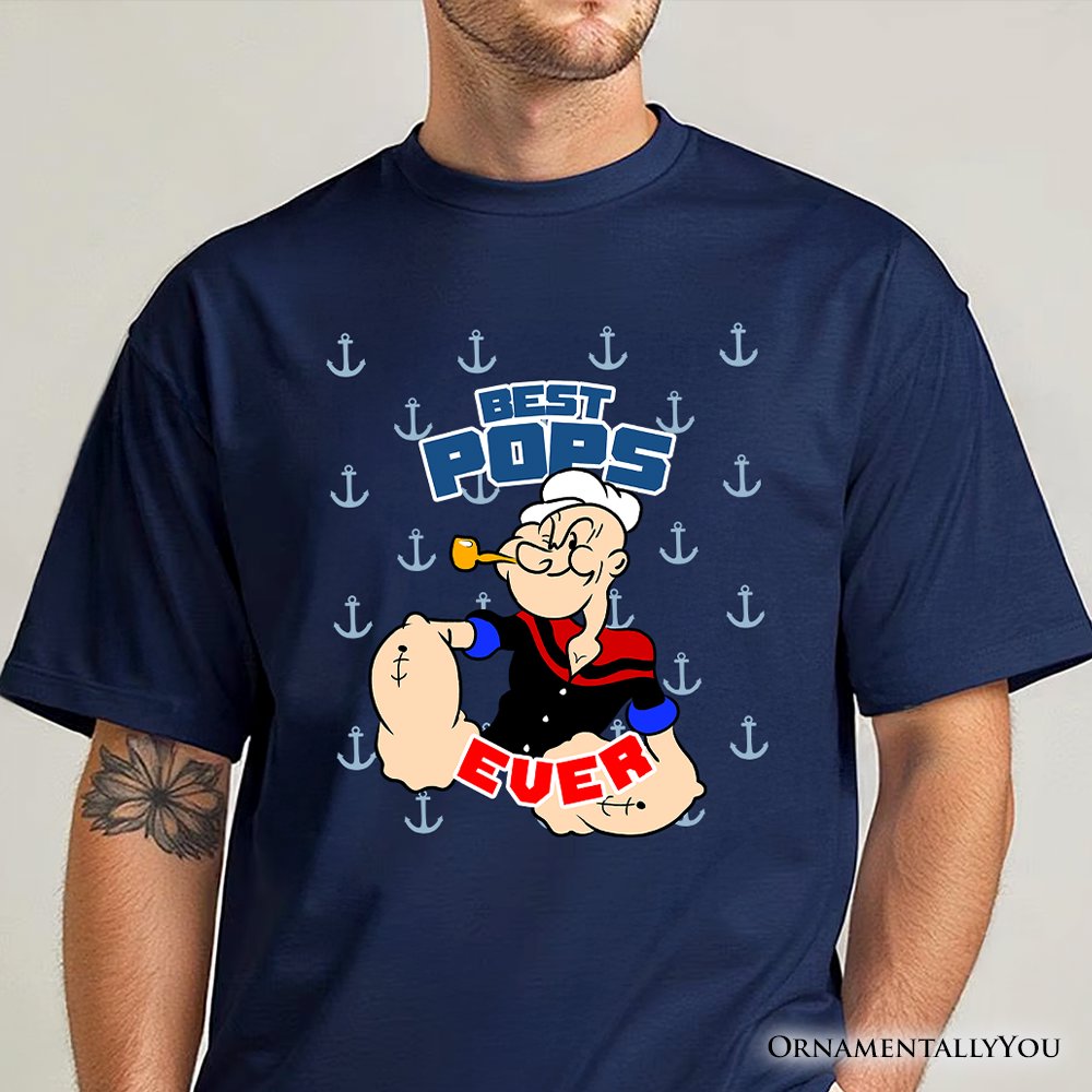 Best Pops Ever T-Shirt, Classic Popeye the Sailorman Dad Tee for Fun and Strong Dads T-Shirts OrnamentallyYou 