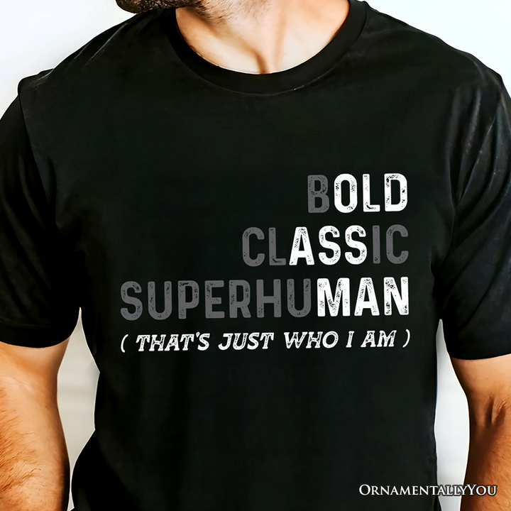 Bold Classic Superhuman T-Shirt, That's Just Who I Am Funny Dad Quote Tee