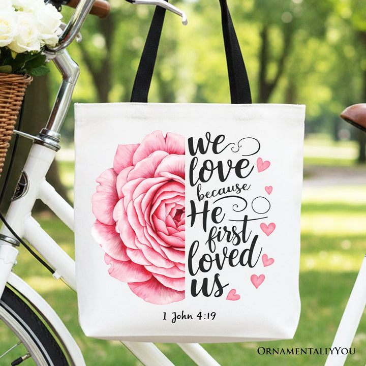 Christian Bible Verse Floral Rose Tote Bag, We Love Because He First Loved Us 1 John 4:19 Gift Shopper Tote Bag OrnamentallyYou Black Handle 