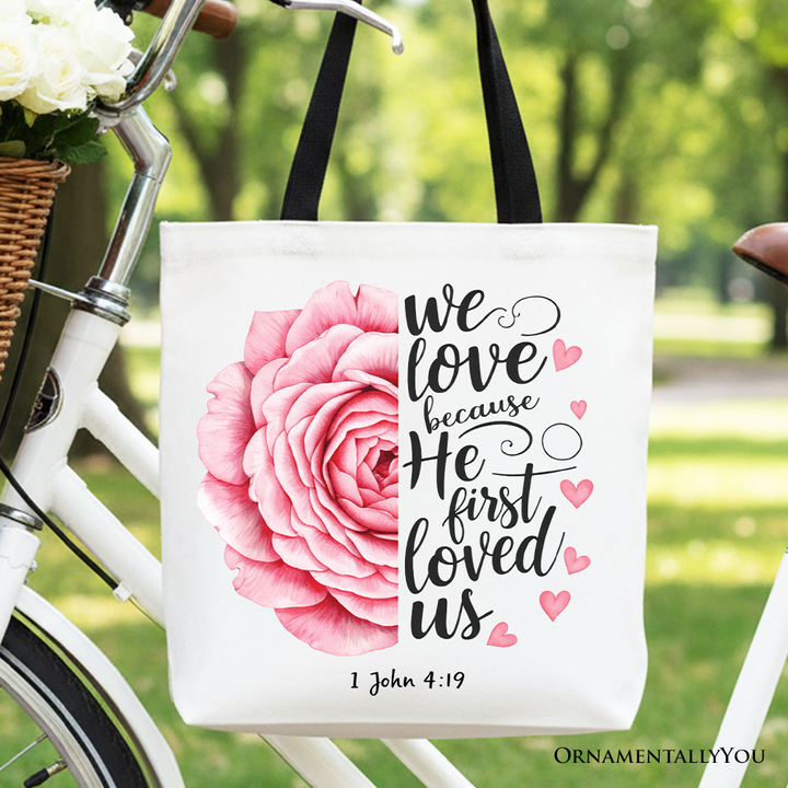 Christian Bible Verse Floral Rose Tote Bag, We Love Because He First Loved Us 1 John 4:19 Gift Shopper