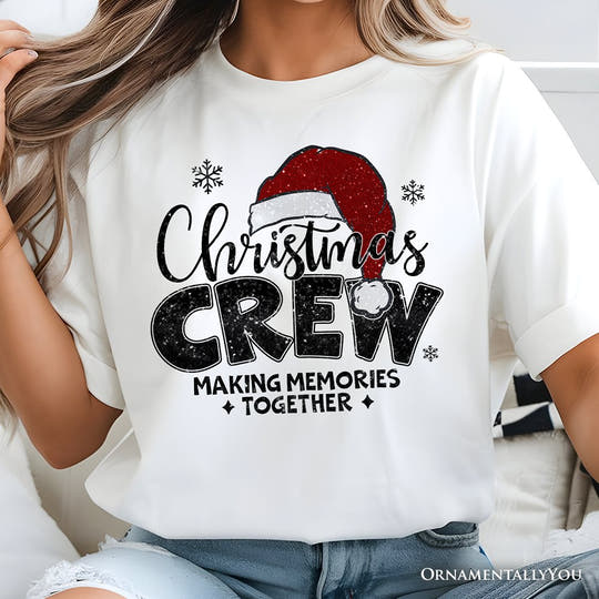 Christmas Crew T‑Shirt, Glitter Santa Hat Tee for Making Memories T-Shirts OrnamentallyYou 