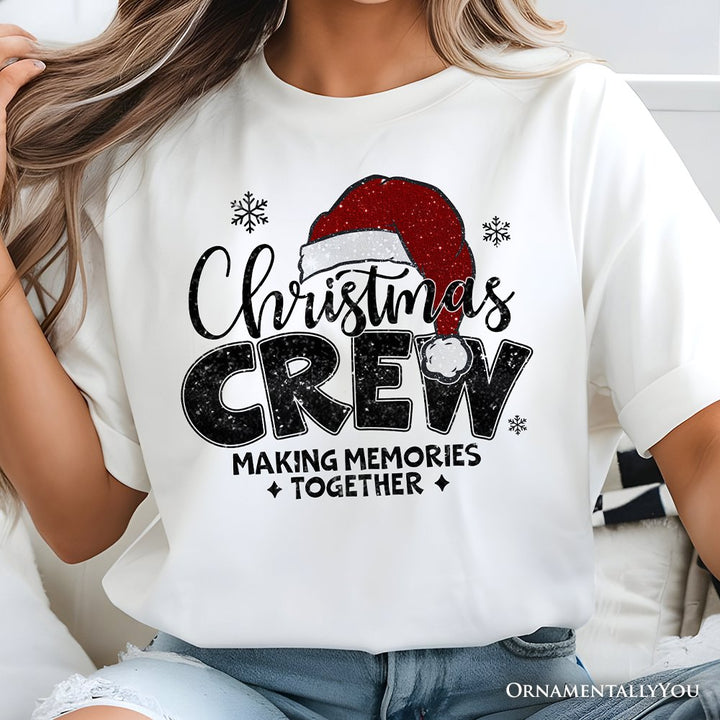 Christmas Crew T‑Shirt, Glitter Santa Hat Tee for Making Memories T-Shirts OrnamentallyYou 