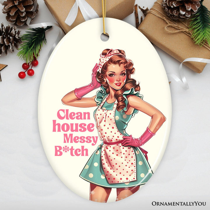 Clean House Messy Bitch Ceramic Ornament, Bold and Playful Vintage Kitchen Keepsake Ceramic Ornament OrnamentallyYou Oval 