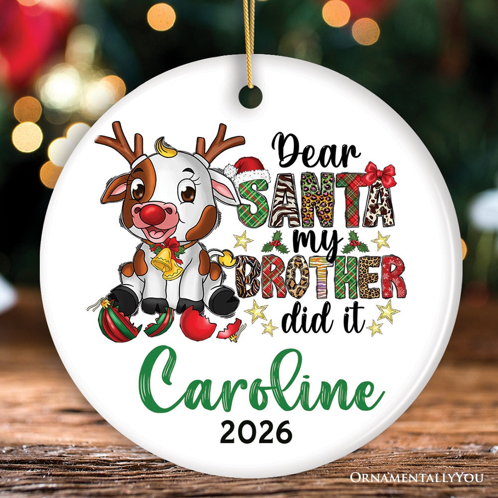Dear Santa my Brother Did it Cheeky Cute Personalized Christmas Ornament, Young Animal Calf Siblings Quote Ceramic Ornament OrnamentallyYou Circle 