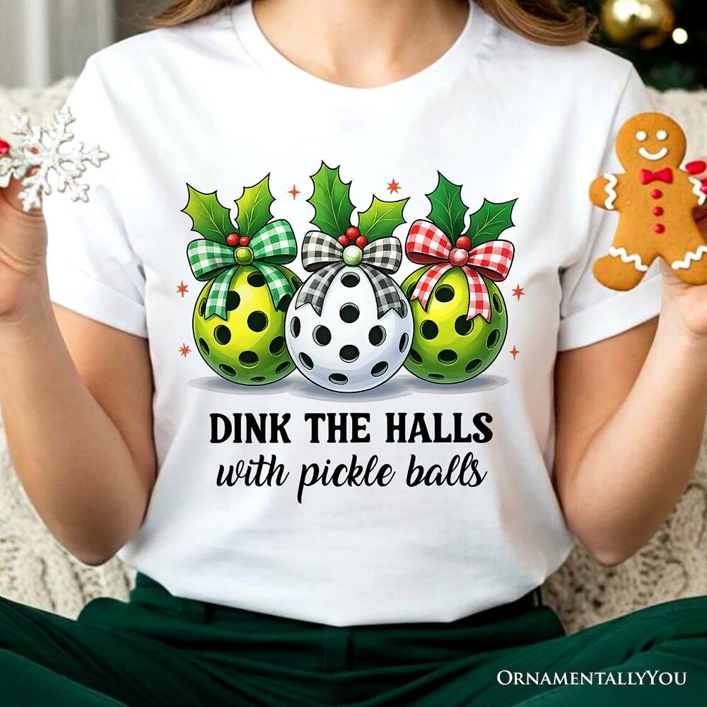 Dink The Halls with Pickle Balls T-Shirt, Funny Christmas Tee T-Shirts OrnamentallyYou 