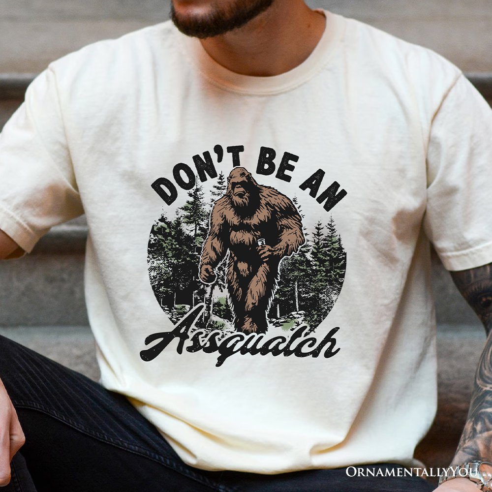 Don't Be a Sasquatch Funny T-Shirt, Retro Bigfoot White and Natural Tee for Outdoor and Camping Dads T-Shirts OrnamentallyYou 