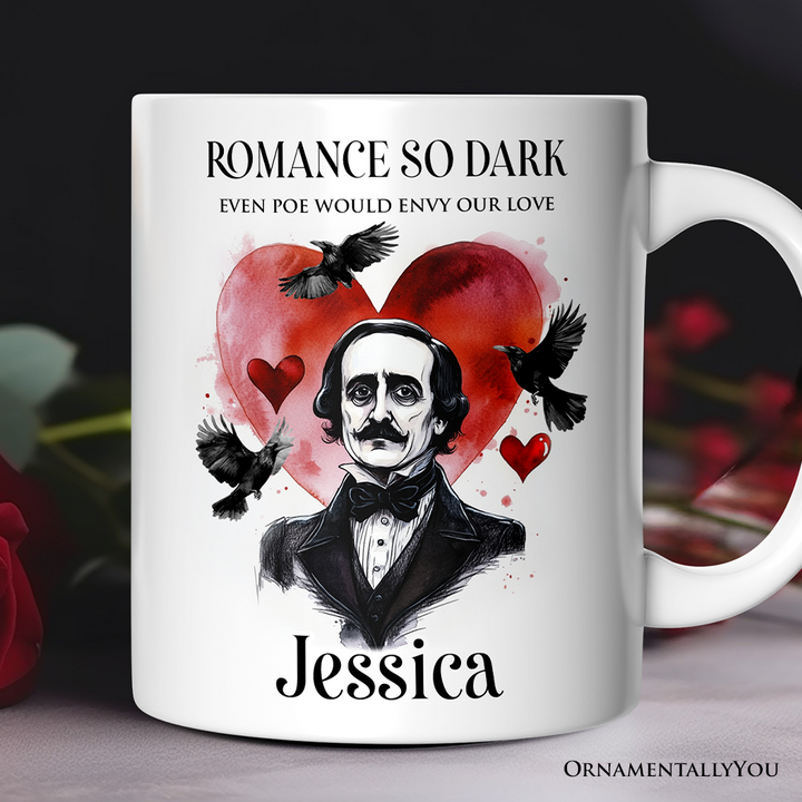 Edgar Allan Poe Valentine Horror Personalized Mug, Romance So Dark Custom Gift With Name