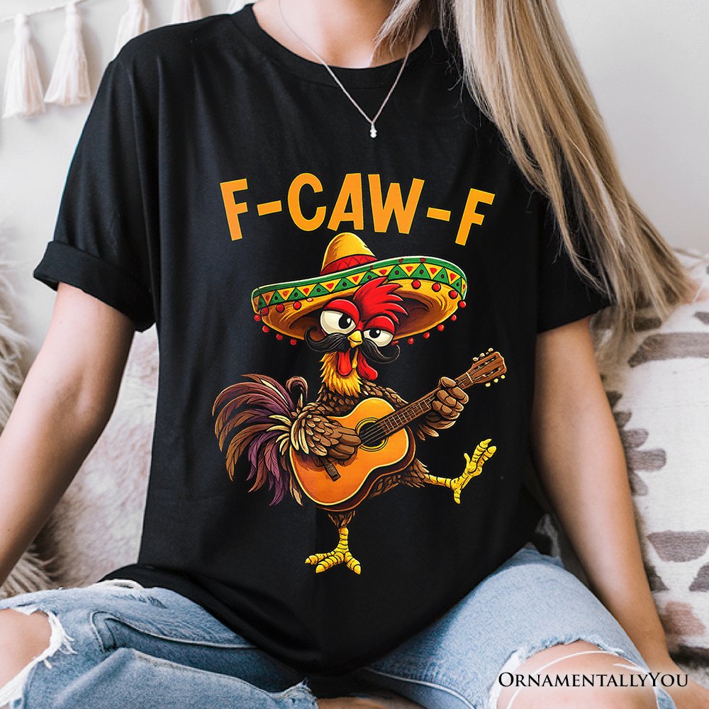 F-CAW-F Rooster Cinco De Mayo T-Shirt, Funny Mexican Tee T-Shirts OrnamentallyYou 