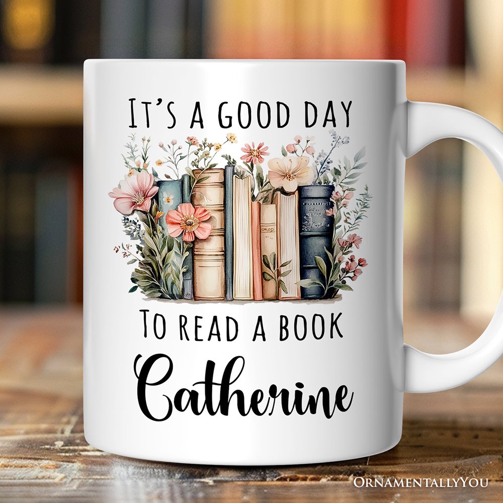 Floral Books Personalized Mug, It's a Good Day To Read a Book Reader Bookwork Gift With Custom Name Personalized Ceramic Mug OrnamentallyYou 12oz Mug Customized 