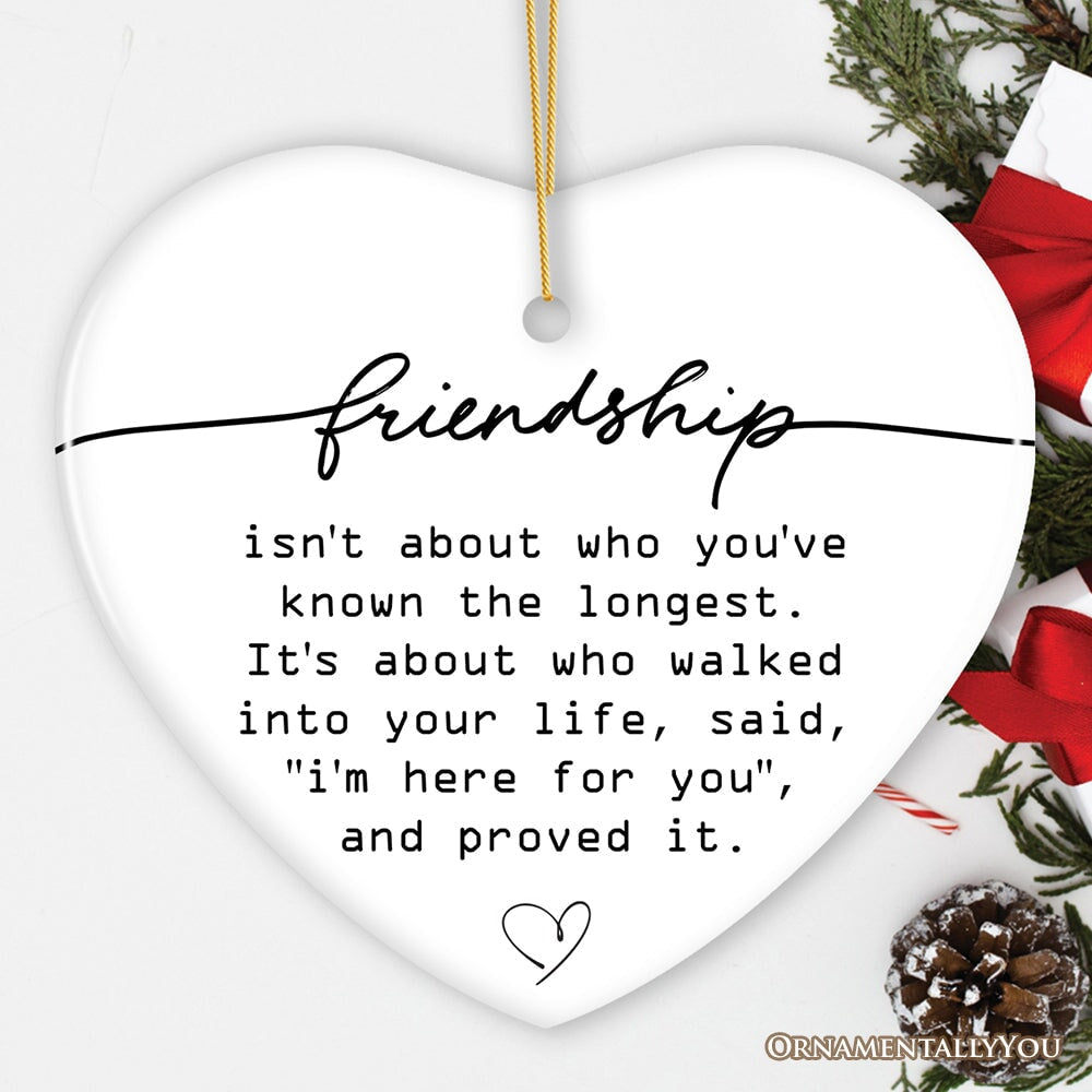 Friends are Here For You Quote Ornament, Sentimental Friendship Christmas Gift Ceramic Ornament OrnamentallyYou Heart 