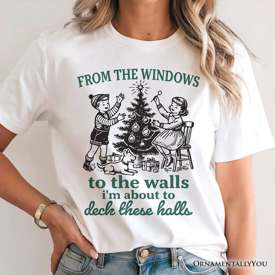From the Windows to the Walls Deck These Halls T-Shirt, Funny Vintage Christmas Tee T-Shirts OrnamentallyYou 