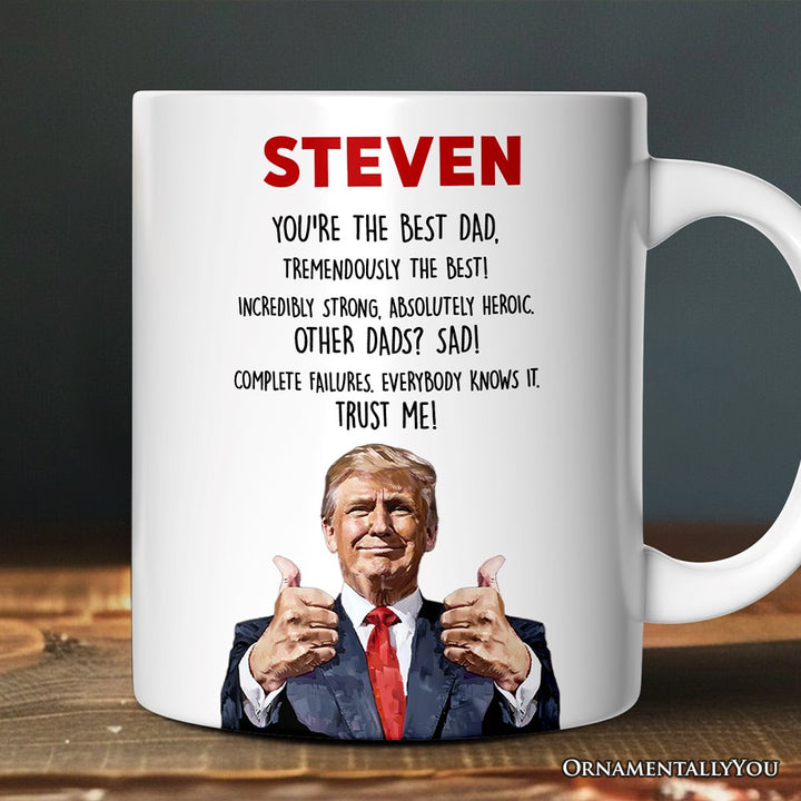 Funny Donald Trump Themed Custom Dad Mug, Father Day Gift from Son or Daughter Personalized Ceramic Mug OrnamentallyYou 12oz Mug Customized 