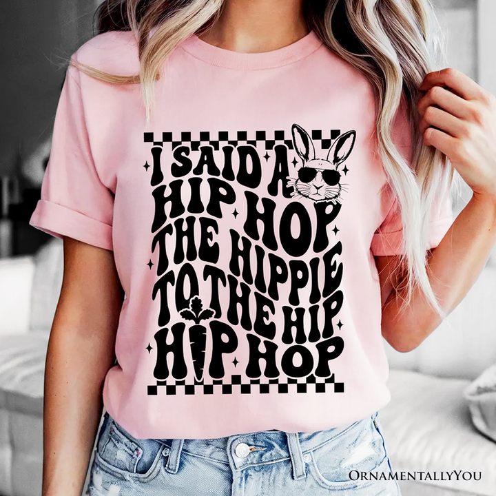 Funny Easter Bunny Retro Hip Hop T-Shirt, I Said A Hip Hop The Hippie Tee