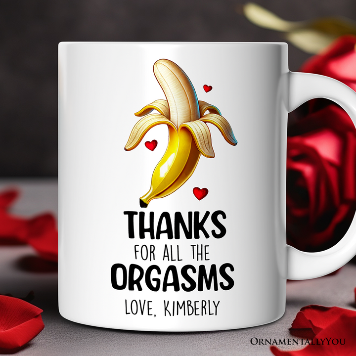 Funny Personalized Mug For Boyfriend, Thanks For All The Orgasms From Girlfriend Valentine Day Gift With Custom Name