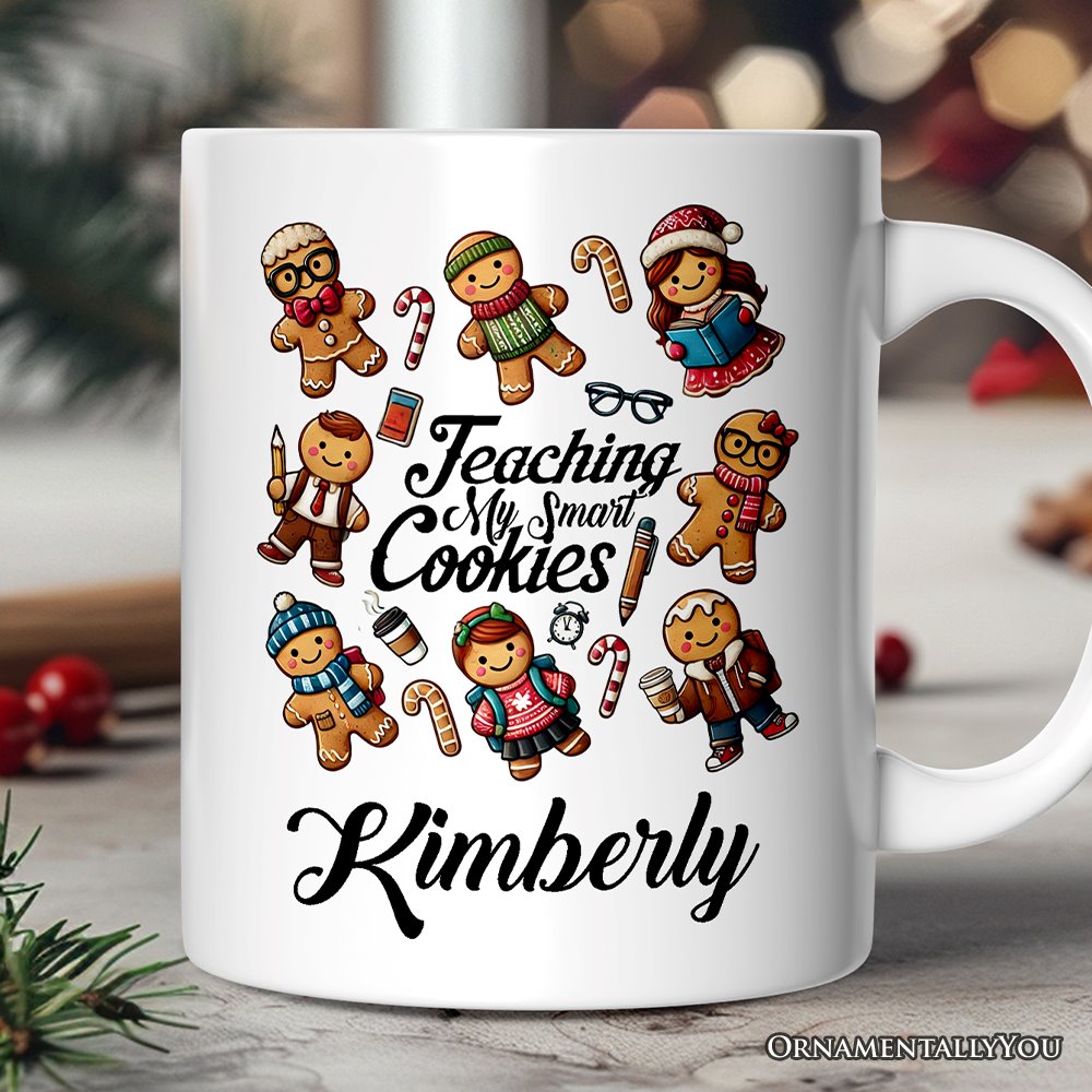 Gingerbread Teacher Personalized Mug, Teaching My Smart Cookies Gift with Custom Name Personalized Ceramic Mug OrnamentallyYou 12oz Mug Customized 