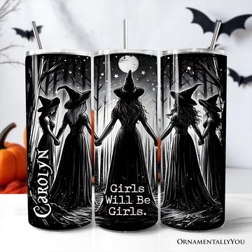 Girls Will Be Girls 20oz Personalized Tumbler With Lid and Stainless Steel Straw, Empowered Women Spooky Witch Coven Gift Cup Tumbler OrnamentallyYou Customized 