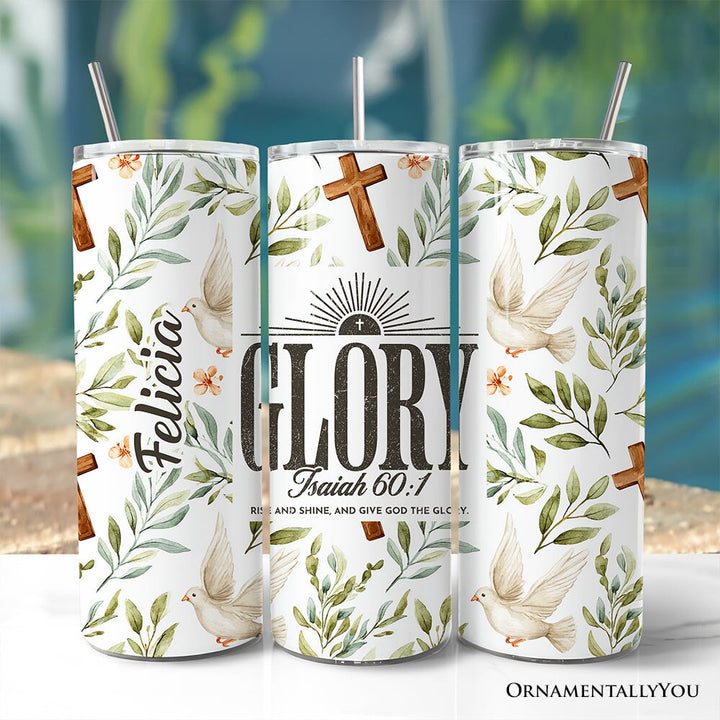 Glory Isaiah 60:1 Christian 20oz Personalized Tumbler With Lid and Stainless Steel Straw, Faith Scripture Inspirational Gift Cup Tumbler OrnamentallyYou Customized 
