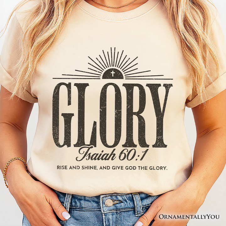 Glory Isaiah 60:1 Christian T-Shirt, Faith Scripture Inspirational Tee