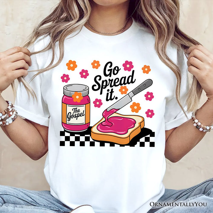Go Spread It Christian T-Shirt, Cute Gospel Jam and Toast Tee T-Shirts OrnamentallyYou 