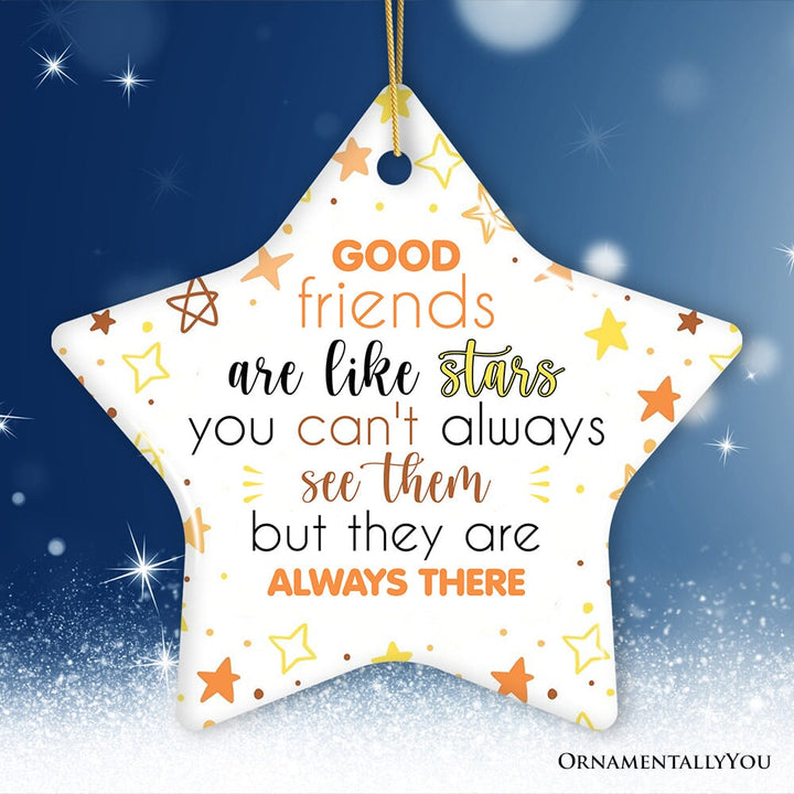 Good Friends are Like Stars Christmas Ornament, Friendship Gift and Appreciation Ceramic Ornament OrnamentallyYou Star 