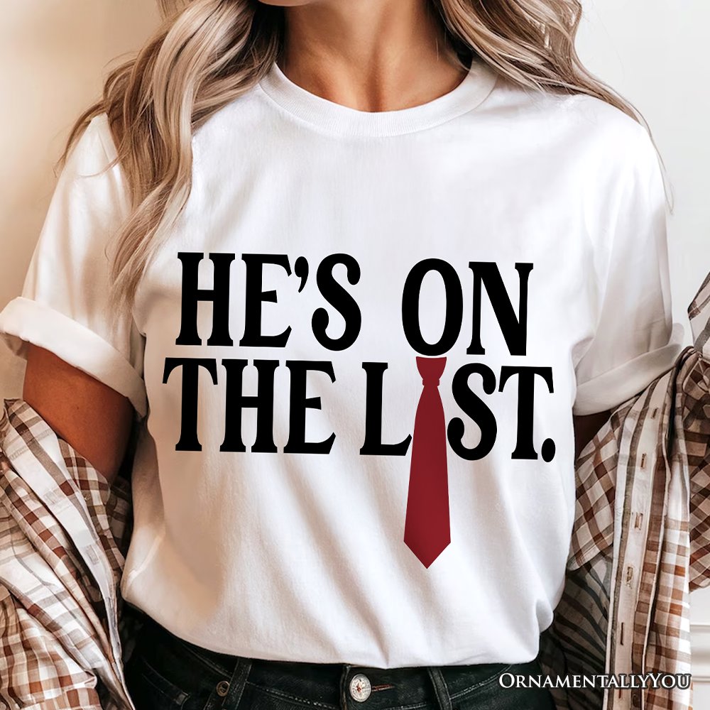 He’s On The List T-Shirt OrnamentallyYou 