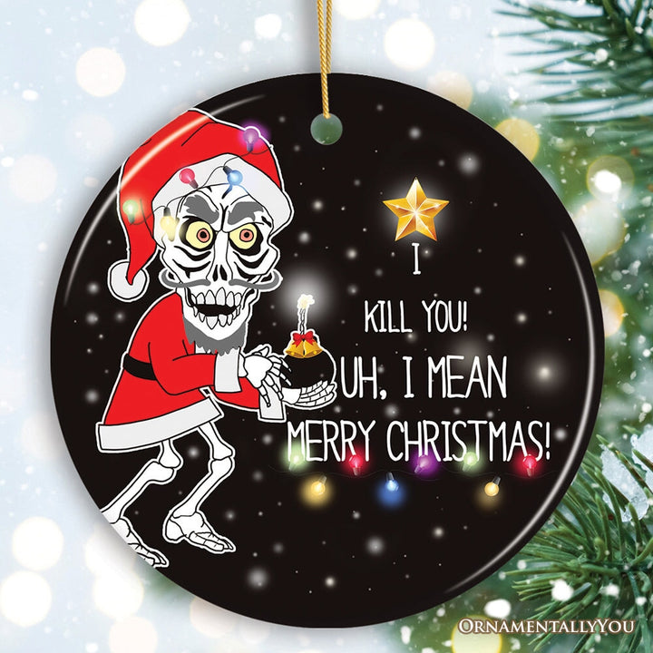 Hilarious I Keel You Christmas Ornament, Achmed the Dead Terrorist Humor Comedy Gift Ceramic Ornament OrnamentallyYou 