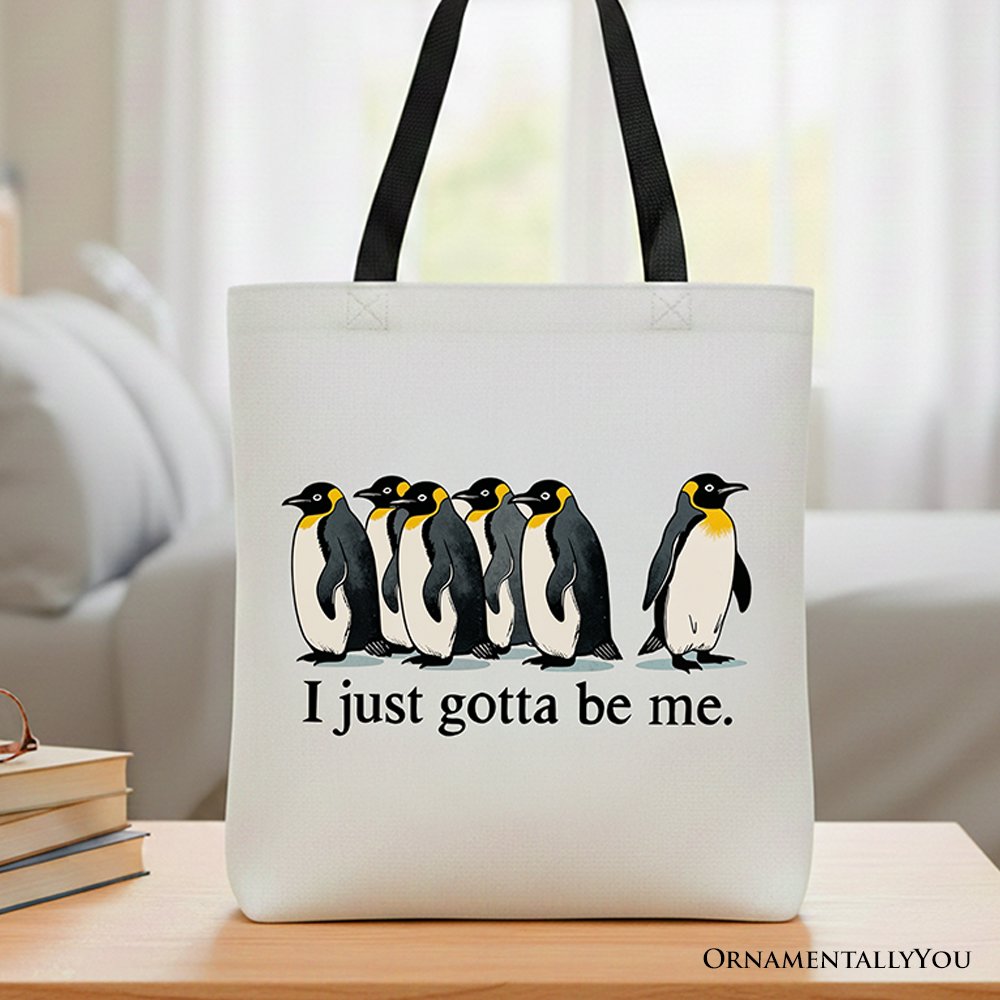 I Just Gotta Be Me Penguin Tote Bag, Funny Self-Love Meme Gift Shopper Tote Bag OrnamentallyYou Black Handle 