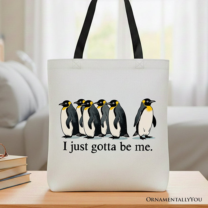 I Just Gotta Be Me Penguin Tote Bag, Funny Self-Love Meme Gift Shopper Tote Bag OrnamentallyYou Black Handle 