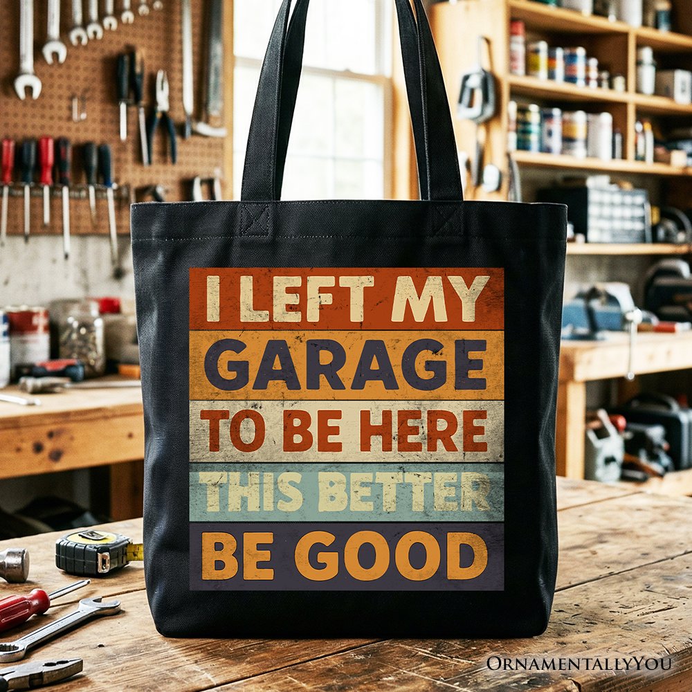I Left My Garage to Be Here Tote Bag, Retro Gift Shopper for Funny Car Dads Tote Bag OrnamentallyYou Black 