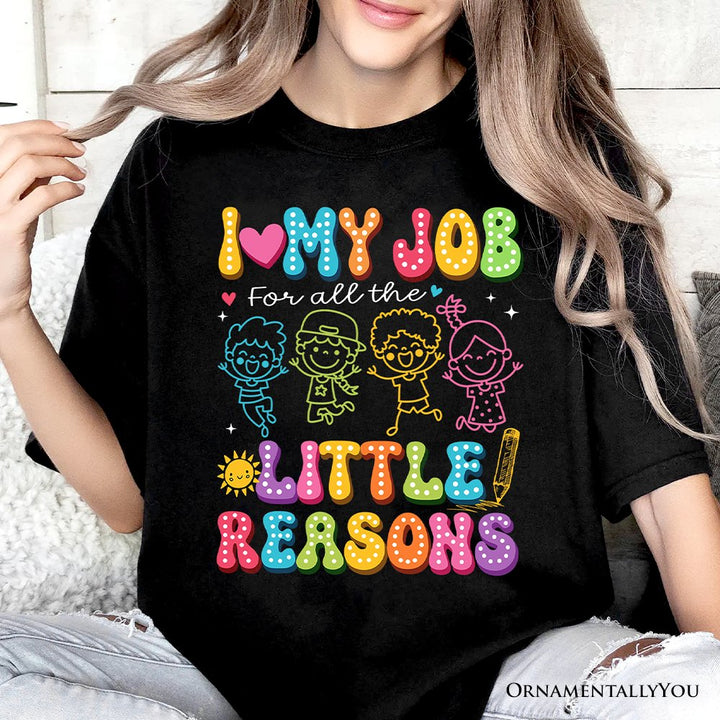 I Love My Job for All the Little Reasons Teacher T-Shirt, Cute School Tee T-Shirts OrnamentallyYou 