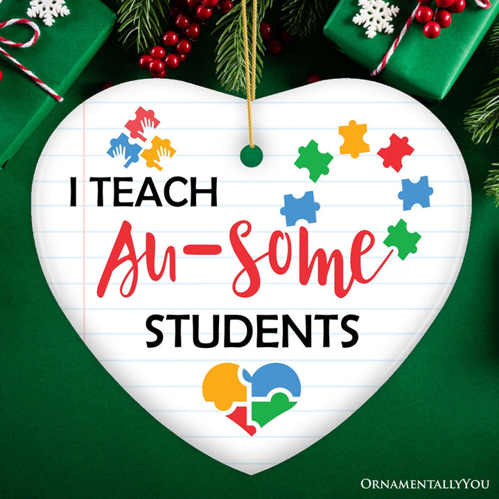 I Teach Au-some Students Ornament, Uplifting Holiday Gift for Autism Advocacy Teachers Ceramic Ornament OrnamentallyYou Heart 