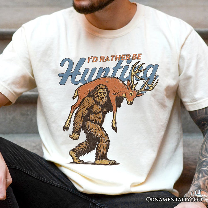I’d Rather Be Hunting Bigfoot T-Shirt, Funny Sasquatch Hunter Tee T-Shirts OrnamentallyYou 