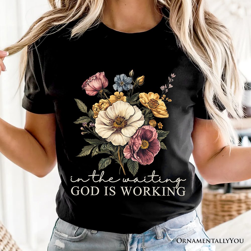 In the Waiting God Is Working Floral Christian T-Shirt, Vintage Wildflower Faith Tee T-Shirts OrnamentallyYou 