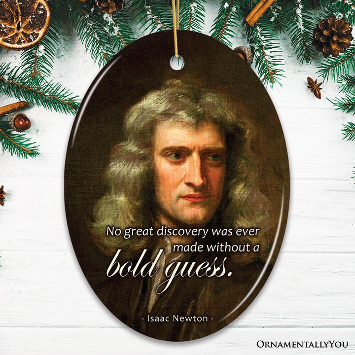 Isaac Newton's Thoughtful Words Ornament, Bold Guess Insightful Quote Gift Ceramic Ornament OrnamentallyYou Oval 