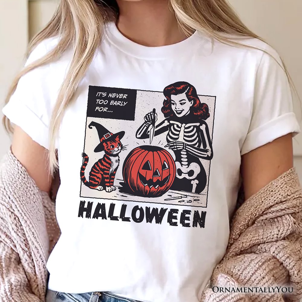 It’s Never Too Early for Halloween T-Shirt, Funny Retro Tee for Sassy Women T-Shirts OrnamentallyYou 