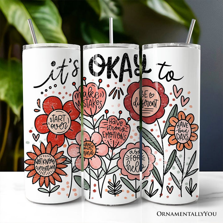 It's Okay Floral Affirmation 20oz Personalized Tumbler With Lid and Stainless Steel Straw, Boho Motivational Travel Mug Gift Tumbler OrnamentallyYou Non-Customized 