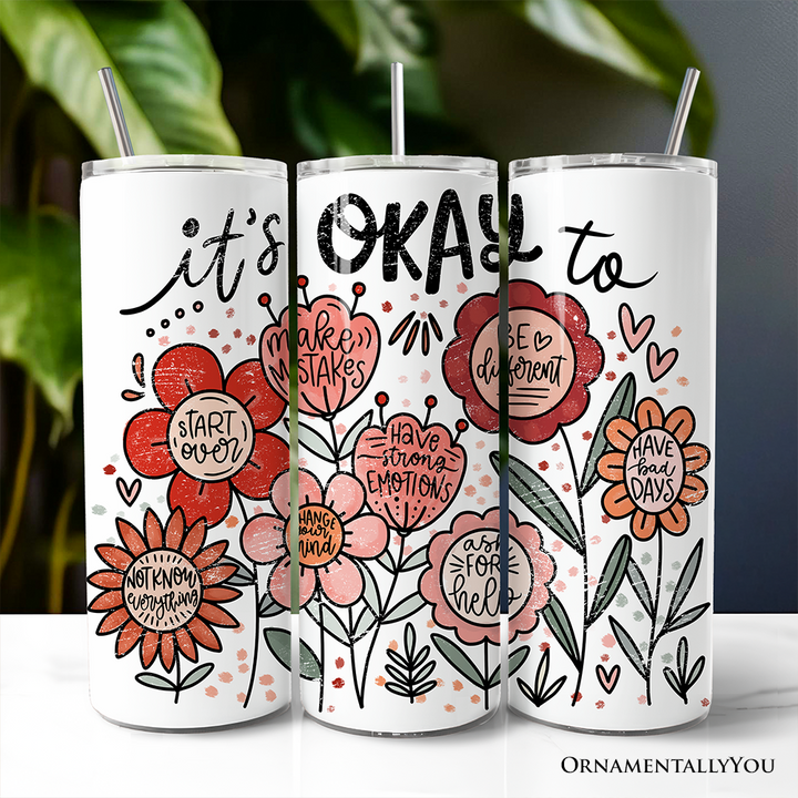 It's Okay Floral Affirmation 20oz Personalized Tumbler With Lid and Stainless Steel Straw, Boho Motivational Travel Mug Gift
