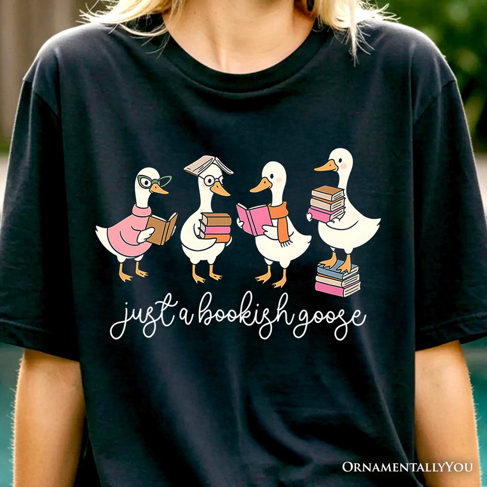 Just a Bookish Goose T-Shirt, Funny Nerdy Book Readers Tee for Bookworms T-Shirts OrnamentallyYou 