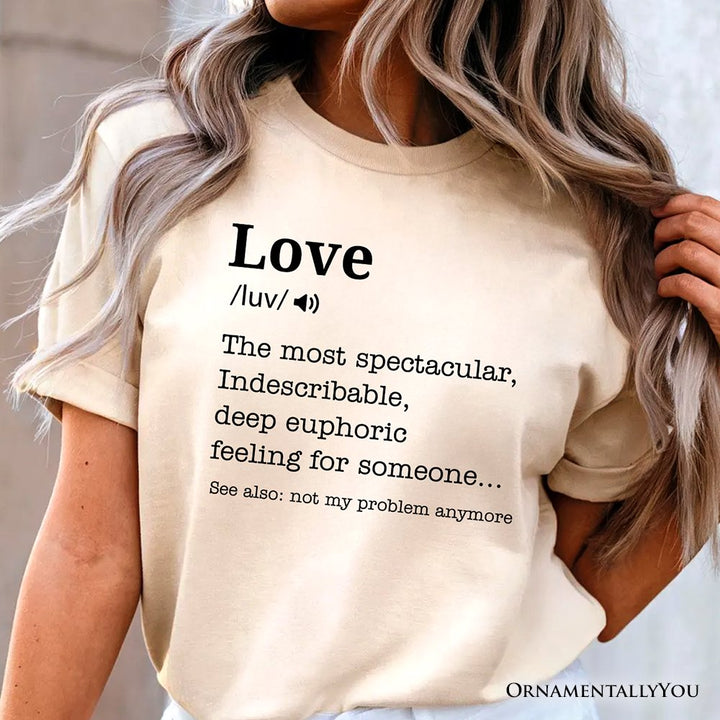 Love: Not My Problem Anymore Definition T-Shirt, Sarcastic Gift Tee for Exes T-Shirts OrnamentallyYou 