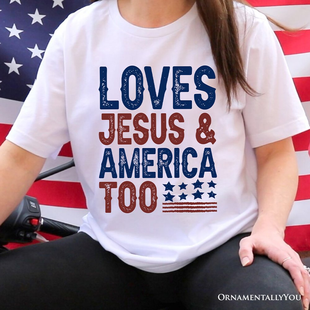 Loves Jesus and America Too T-Shirt, Patriotic Tee for Proud Americans T-Shirts OrnamentallyYou 