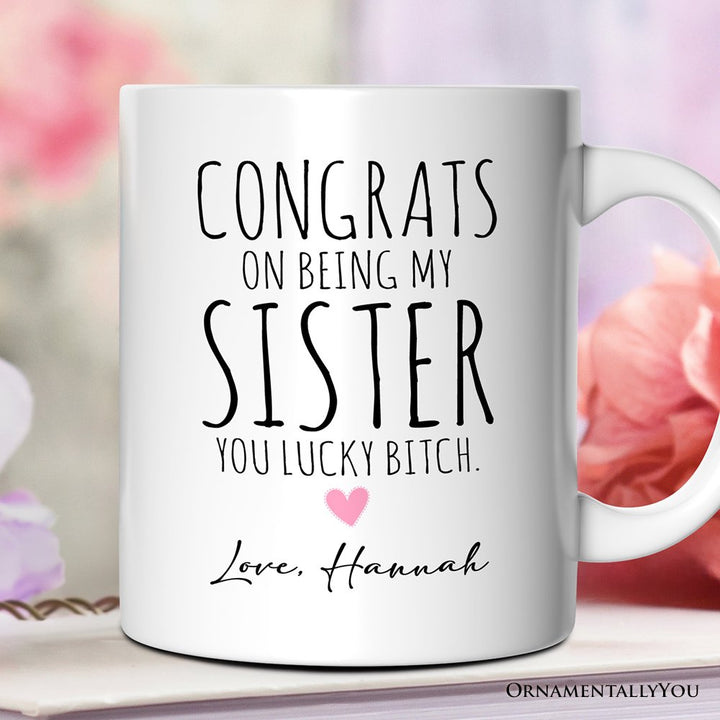 Lucky Sister Personalized Mug, Funny Sister Gift With Custom Name Personalized Ceramic Mug OrnamentallyYou 12oz Mug Customized 