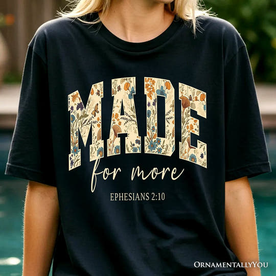 Made For More Ephesians 2:10 Floral Faithful Christians T-Shirt, Jesus Bible Verse Tee T-Shirts OrnamentallyYou 