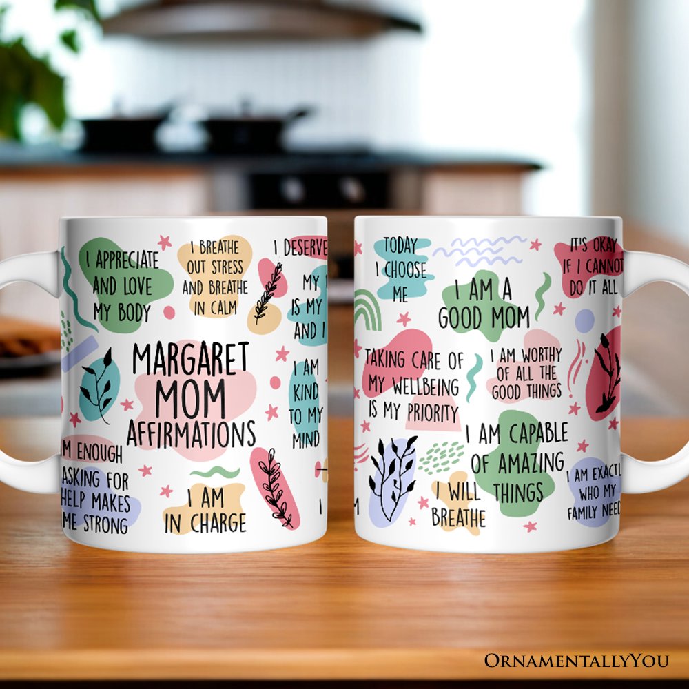 Mom Affirmations Personalized Mug, Mother Gift With Custom Name Personalized Ceramic Mug OrnamentallyYou 12oz Mug Customized 