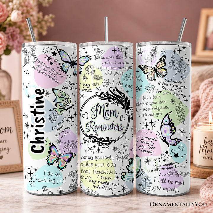 Mom Reminders Butterfly Affirmations 20oz Personalized Tumbler With Lid and Stainless Steel Straw, Encouraging Mom Gift Cup